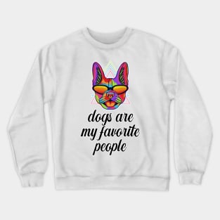 Dogs are my favorite people french bulldogs Crewneck Sweatshirt